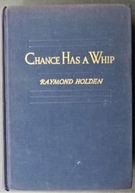 Raymond Holden, Chance Has A Whip, Novel, 1stEd., 1st Print, 1935