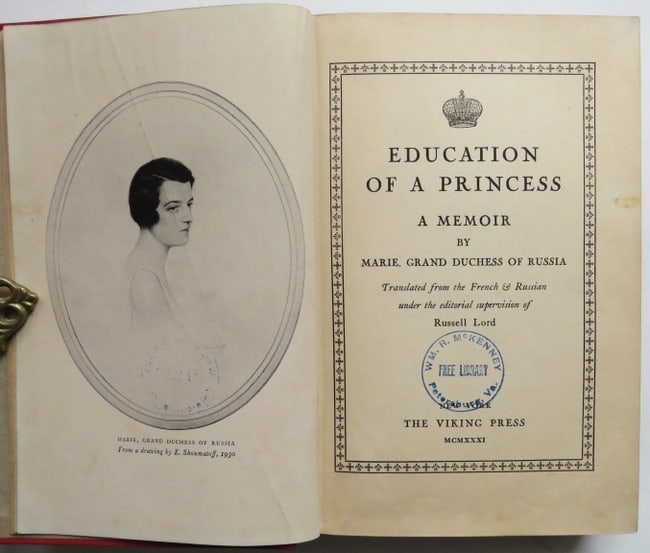 Grand Duchess Marie, Education of a Princess, Memoir, 1stEd. 1931, illustrated: "Education of a Princess, A Memoir" by Marie, Grand Duchess of Russia; Translated From the French & Russian Under the Editorial Supervision of Russell Lord, published by The Viking Press, New York, NY