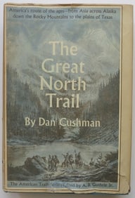 Cushman, Great North Trail, America's Route of the Ages, 1stEd. 1966