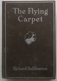 Richard Halliburton, The Flying Carpet, 1stEd., 1932, illustrated: "The Flying Carpet" by Richard Halliburton, Author of "The Royal Road to Romance", "The Glorious Adventure:, "New Worlds to Conquer"; illustrated with photographs. Published by Garden City Publishing