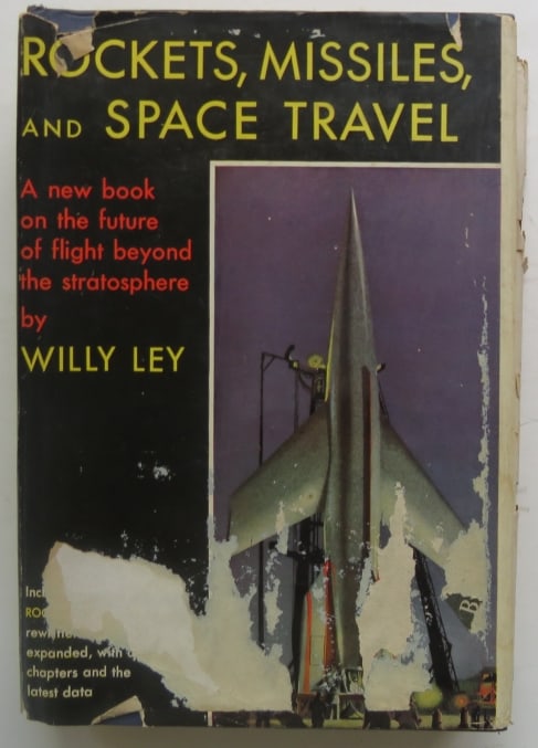 Willy Ley, Rockets, Missiles & Space Travel, 1stEd., 1953, illustrated: "Rockets, Missiles and Space Travel" by Willy Ley; illustrated; published by The Viking Press, New York, 1953; first edition, stated"Fifth Printing October 1953". Original dust jacket, un-clipped with