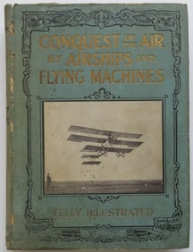 Conquest of Air by Airships & Flying Machines, 1st Edition, 1910, illustrated