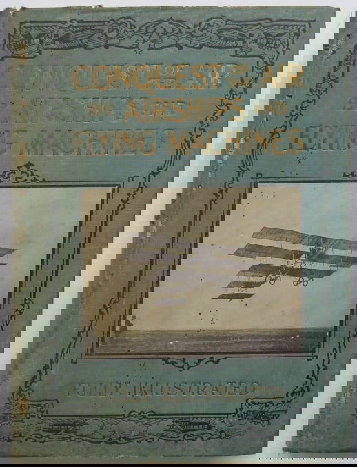 Conquest of Air by Airships & Flying Machines, 1st Edition, 1910, illustrated (1 of 19)