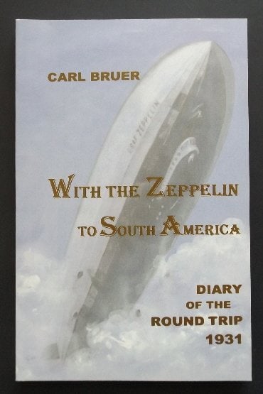 Carl Bruer, With Zeppelin to South America 1931, 1stEd. 2001, German-English, illustrated (1 of 16)