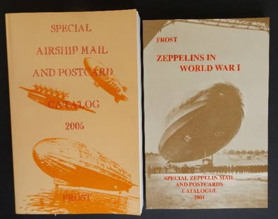 Lot 2 Airship Flight Catalog, Mail, Postcards, WWI Zeppelin 1stEd. 2001 & 2005: Lot of two [2] Airship Catalogs published by Frost Publishing, 1st Editions; soft covers, 5.1/2" x 8.2/5", fully illustrated: 1. "Zeppelins in World War I Catalog" (2001); 125 pages; very good