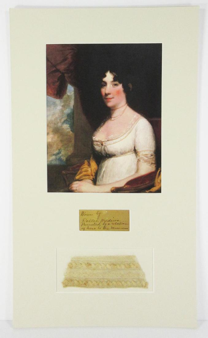 Dolley Madison Fabric Swatch from Her Gown: Madison Dolley Dolley Madison Fabric Swatch from Her Gown Handsomely presented fabric swatch from gown worn by and belonging to 4th U.S. First Lady Dolley Payne Madison (1768-1849), with superb proven
