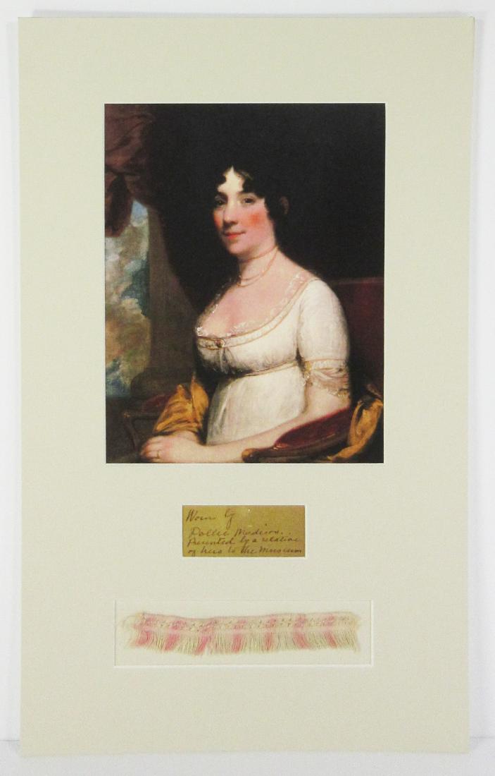 Dolley Madison Fabric Swatch: Description: Madison Dolley Dolley Madison Fabric Swatch Handsomely presented fabric swatch from gown worn by and belonging to 4th U.S. First Lady Dolley Payne Madison (1768-1849), with superb provena