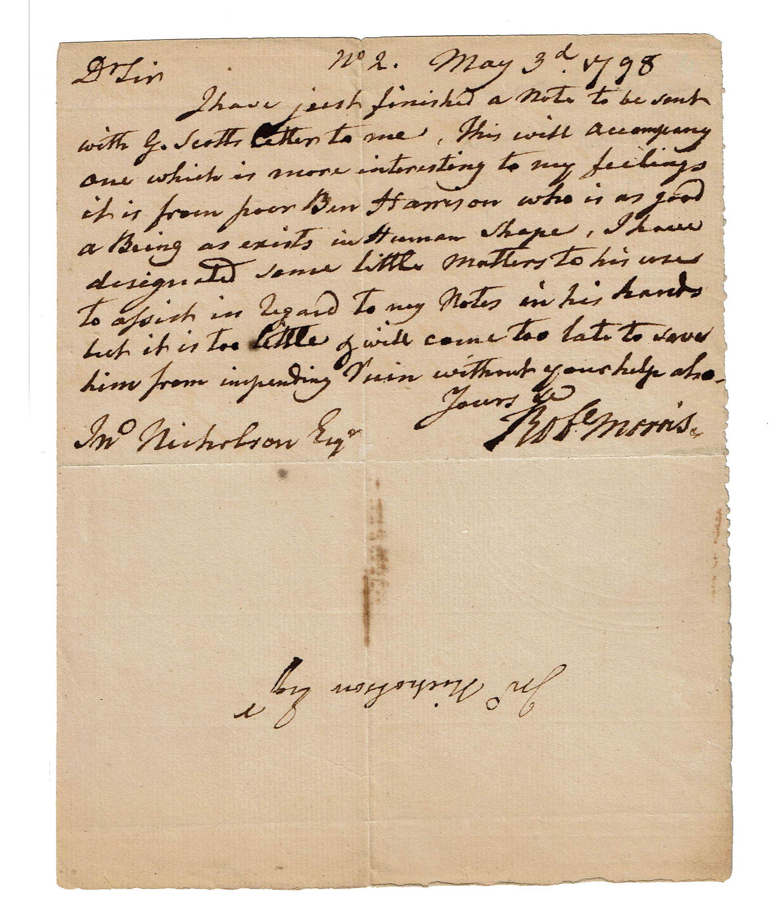 Declaration Signer Robert Morris Writes from Debtors: Declaration Signer Robert Morris Writes from Debtors Prison, "Ben Harrison is as good a Being as exists in Human Shape" MORRIS, ROBERT. Autograph Letter Signed, "Robt Morris", May 3, 1798,