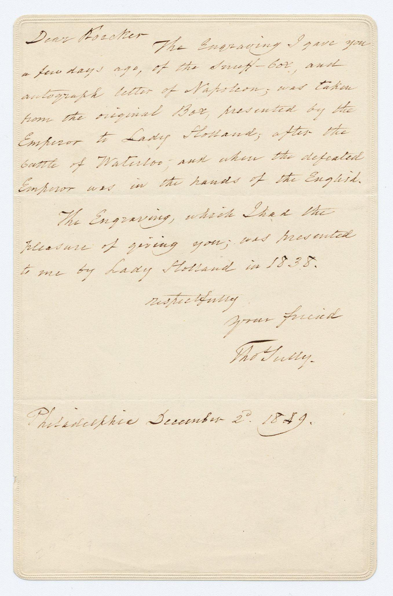 Thomas Sully Connection to Napoleon Bonaparte and: Thomas Sully Connection to Napoleon Bonaparte and Waterloo A 1p autograph letter signed by celebrated portrait painter Thomas Sully (1783-1872) as "Tho Sully" near center. Written in Philadelphia, Pen
