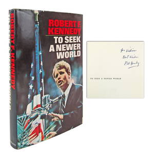 RFK Signed 1st Ed. "To Seek A Newer World": RFK Signed 1st Ed. "To Seek A Newer World"A first edition of Robert F. Kennedy (1925-1968), "To Seek A Newer World" (Garden City, New York: Doubleday & Company, Inc., 1967), signed and inscribed