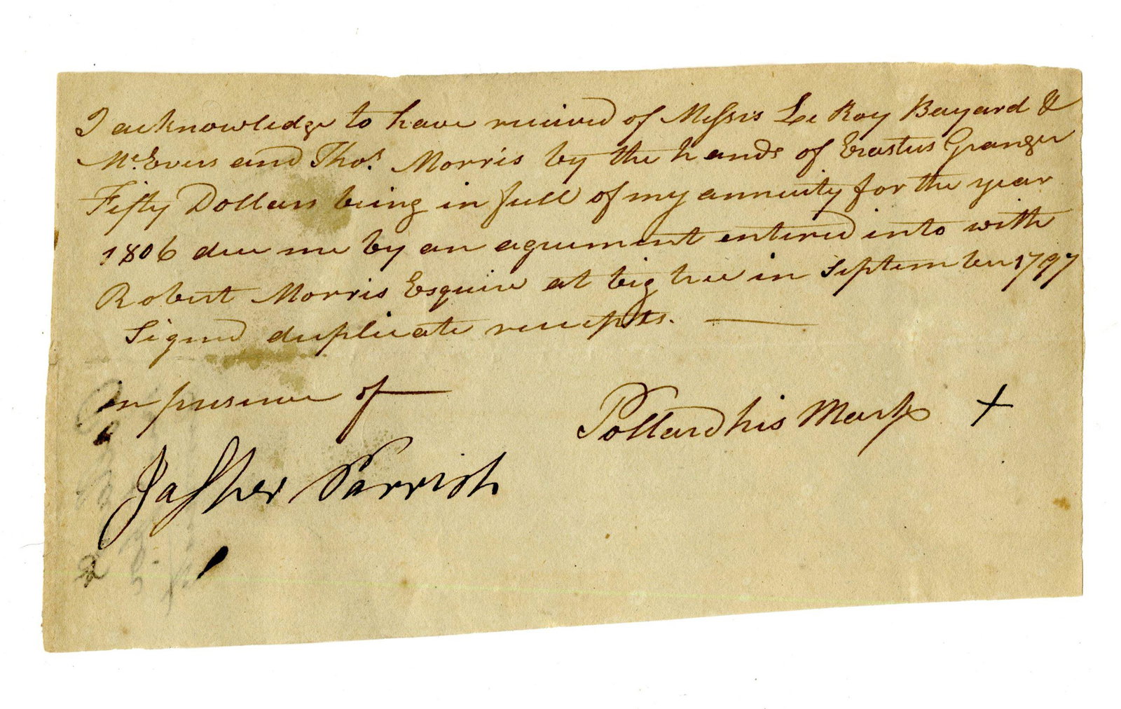 Jasper Parrish Signed Receipt Re: Annuity for Land Bought by R. Morris: Jasper Parrish Signed Receipt Re: Annuity for Land Bought by R. Morris A legal acknowledgment of a receipt of payment for an annuity involving Robert Morris. 1p, measuring 7" x 4", n.p., dated 1806. S
