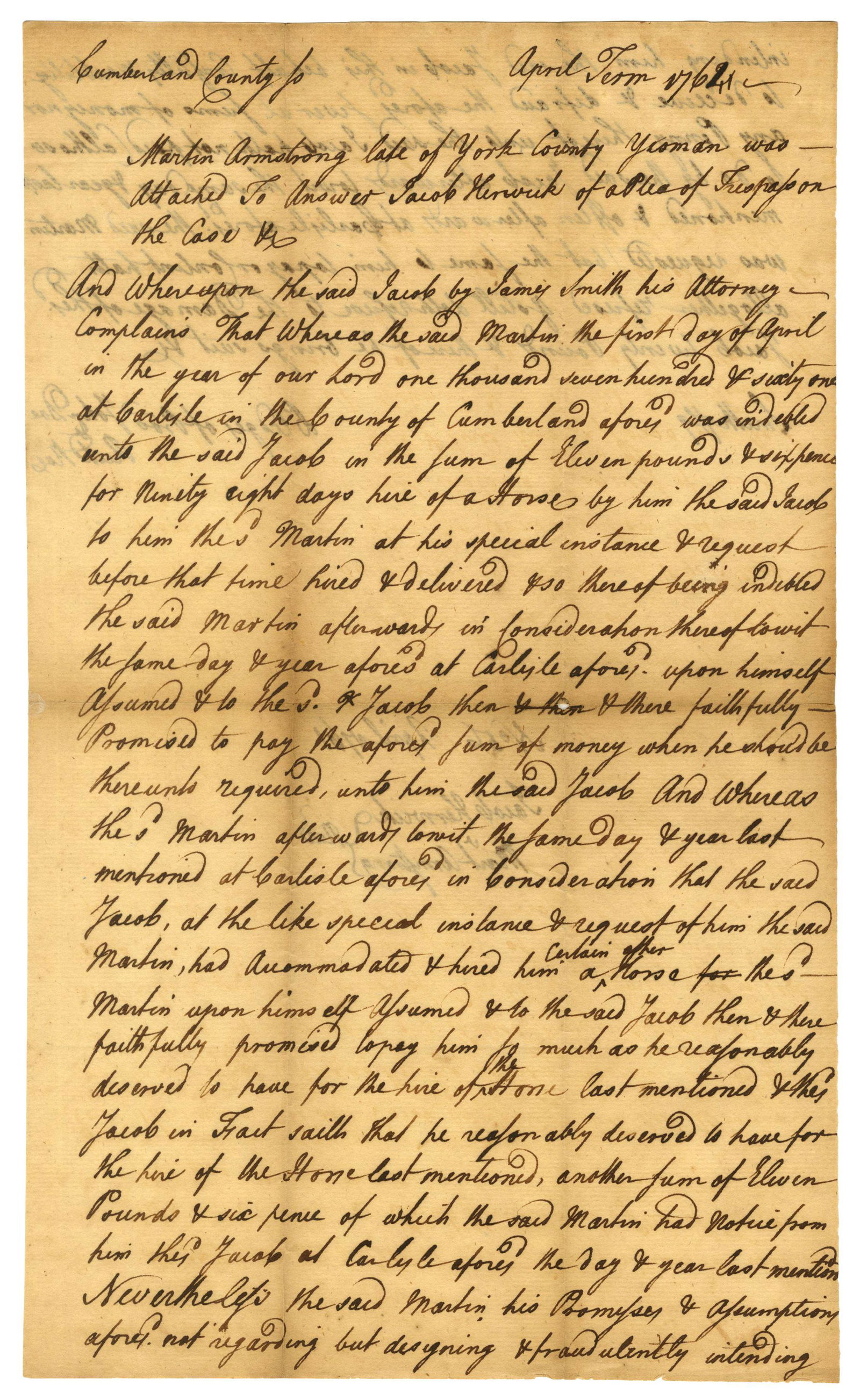 Declaration Signer James Smith Twice Signed ADS Taking Legal Action as Attorney: Declaration Signer James Smith Twice Signed ADS Taking Legal Action as Attorney Autograph document signed, measuring 7" x 12", dated April 1, 1761, Cumberland County, [PA]. A document bringing legal a
