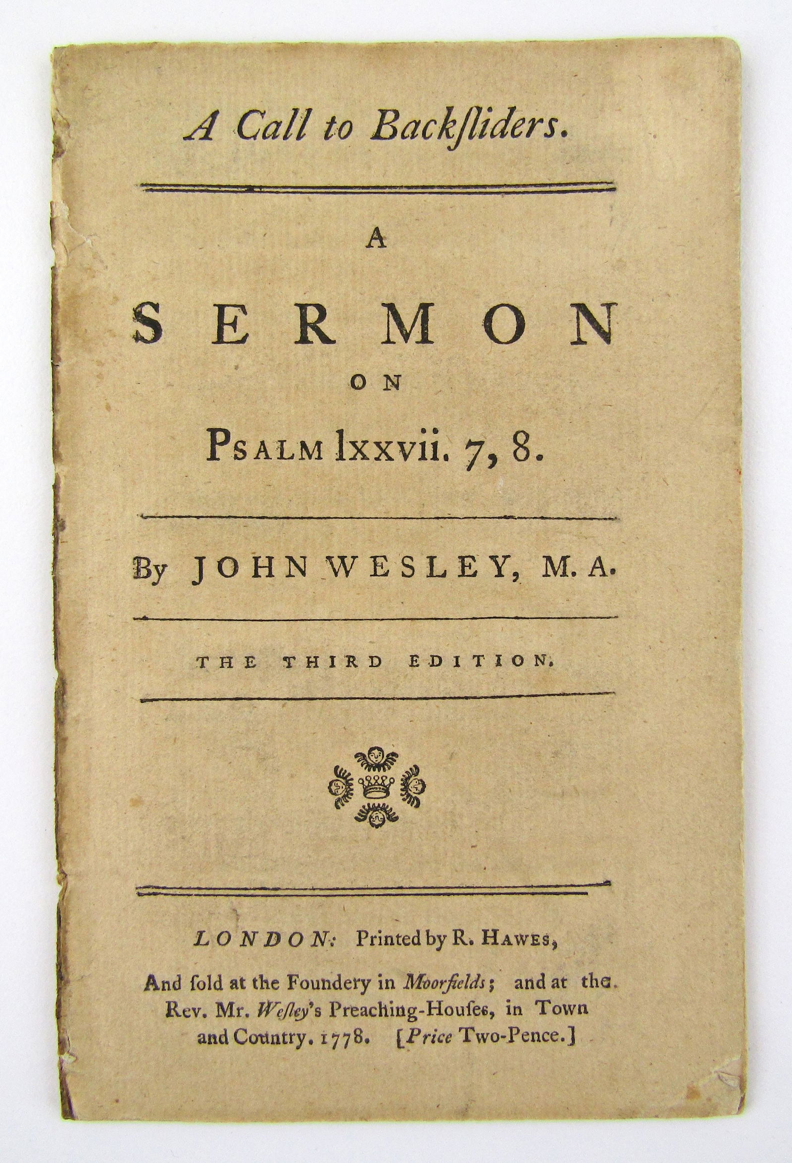 John Wesley 1778 Pamphlet, "A Call to Backsliders: A Sermon On Psalm lxxvii. 7, 8": John Wesley 1778 Pamphlet, "A Call to Backsliders: A Sermon On Psalm lxxvii. 7, 8" A pamphlet by John Wesley (1703-1791), the founder of the Methodist movement, Third Edition, "A Call to Backsliders: