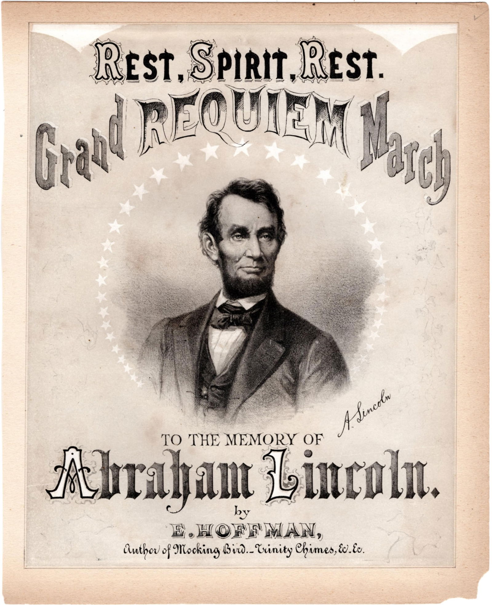 Abraham Lincoln Image on Mourning Sheet Music: Abraham LincolnNew York, NY, ca. 1865Abraham Lincoln Image on Mourning Sheet MusicSheet Music[ABRAHAM LINCOLN.] Edward Hoffman, Rest, Spirit, Rest. Grand Requiem March to the Memory of Abraham Lincoln