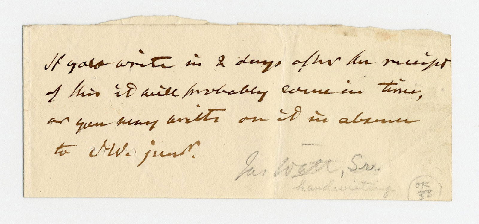 James Watt Signed Note Referring to Son, Also An Engineer!: James Wattn.p., n.d.James Watt Signed Note Referring to Son, Also An Engineer!ANSA paper fragment, possibly a clip from an autograph letter, being approximately 28 words in the hand of Scottish invent