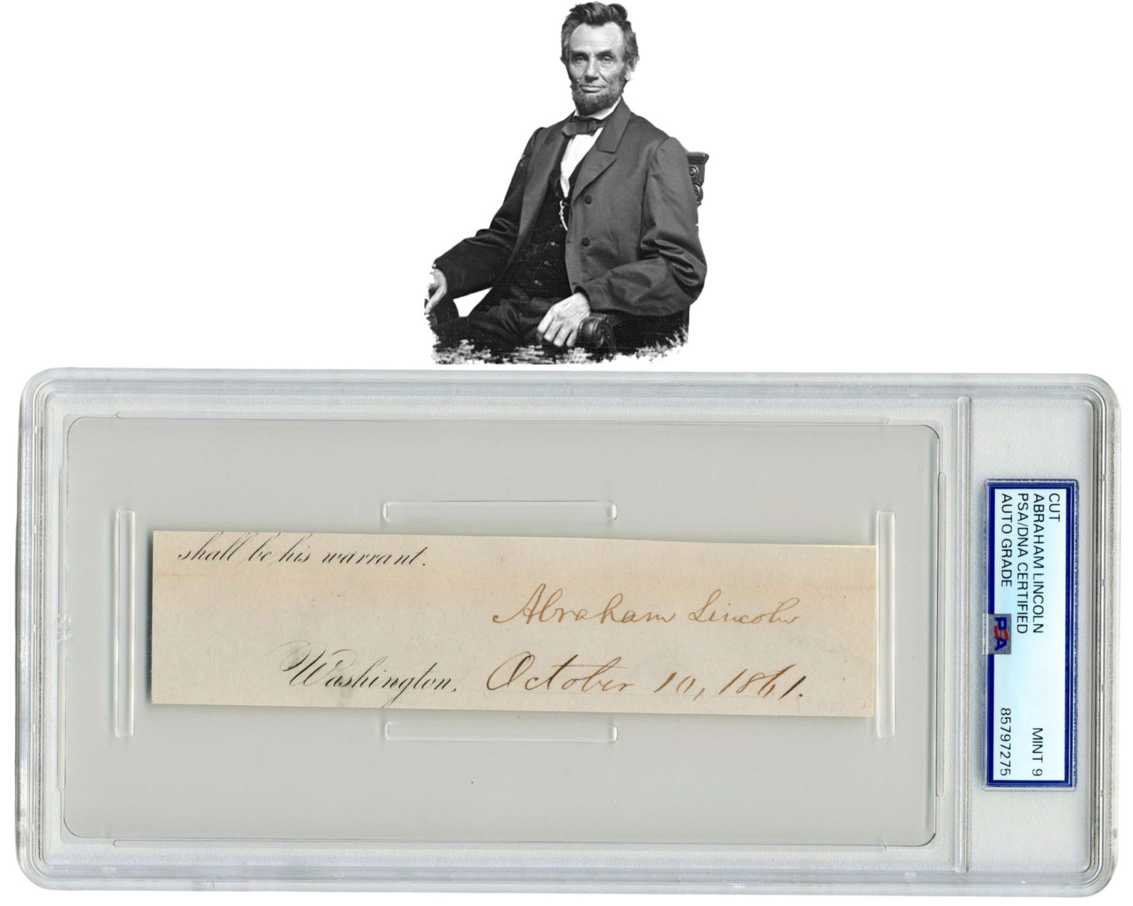 Gorgeous Full Abraham Lincoln PSA Mint 9 Cut Signature: Abraham LincolnWashington, DC, October 10, 1861Gorgeous Full Abraham Lincoln PSA Mint 9 Cut SignatureSlabbed signatureExceptional autograph cut signed by Abraham Lincoln, boldly written in brown ink a
