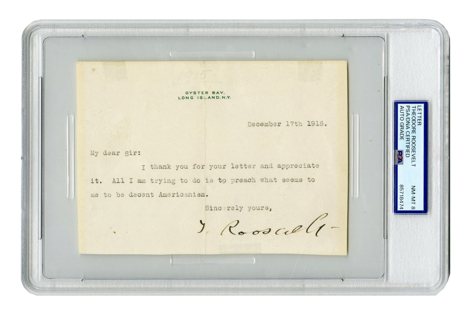 T. Roosevelt Preaches "decent Americanism", PSA NM-MT 8: Theodore RooseveltOyster Bay, NY, December 17, 1915T. Roosevelt Preaches "decent Americanism", PSA NM-MT 8TLSA concise typed letter from Theodore Roosevelt reflecting his continued commitment to Ameri