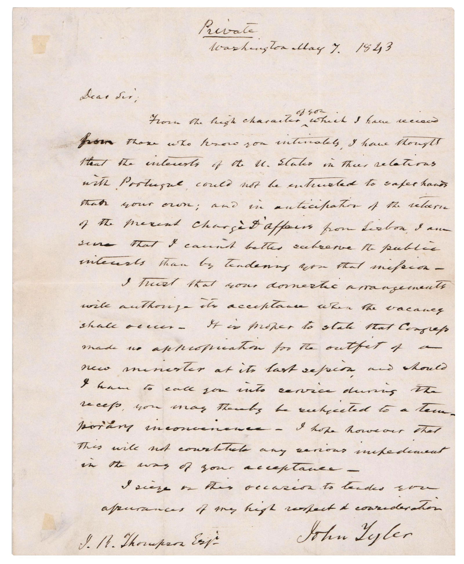 John Tyler Scarce ALS as President with Great Content: John Tyler Washington, DC, May 7, 1843 John Tyler Scarce ALS as President with Great Content ALS In this letter, President John Tyler offers the position of chargé d’affaires in Lisbon,