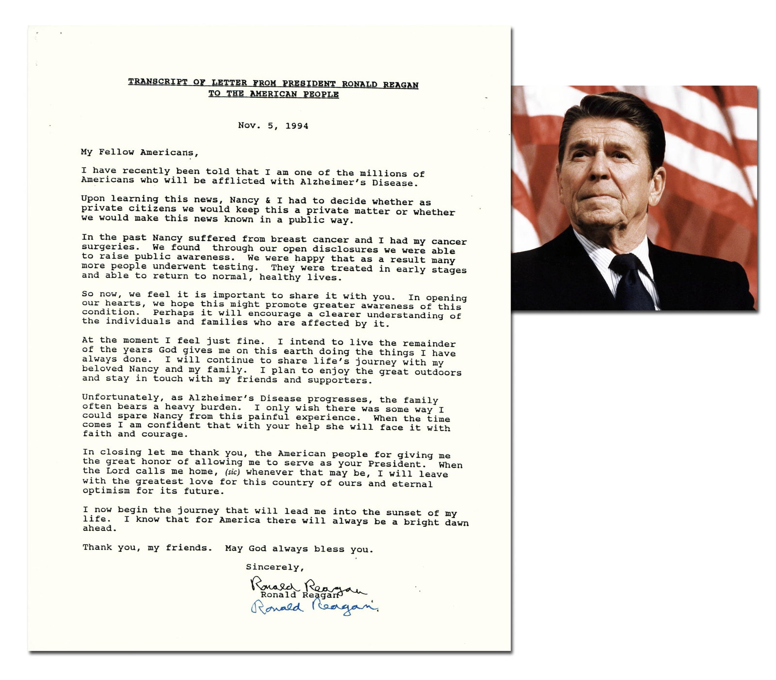 Reagan Signed Transcript of his Alzheimer’s Diagnosis Letter to the American People, with PSA: Ronald Reagan n.p., November 5, 1994 Reagan Signed Transcript of his Alzheimer’s Diagnosis Letter to the American People, with PSA LOA TDS Ronald Reagan (1911-2004). A printed copy of the typed 