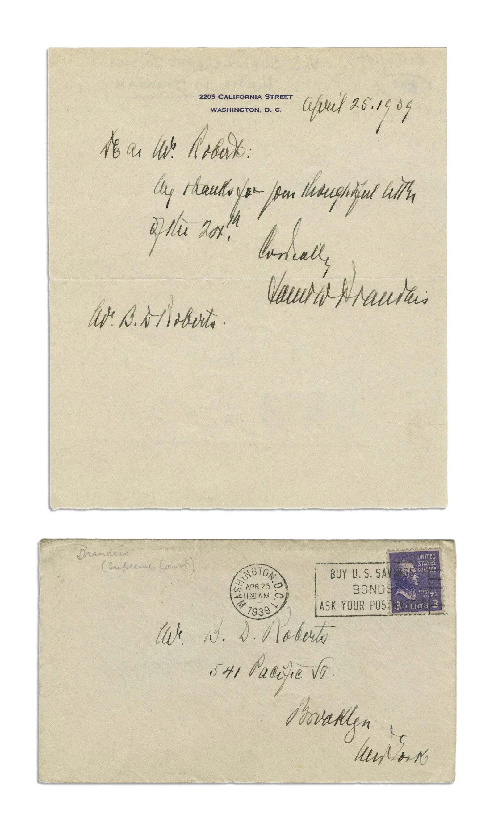 Louis D. Brandeis ALS Months Before His Death: Louis Brandeis Washington, DC, April 25, 1939 Louis D. Brandeis ALS Months Before His Death ALS Louis Brandeis (1856-1941). Autograph letter to Mr. B.D. Roberts signed by Associate Justice of the Unit