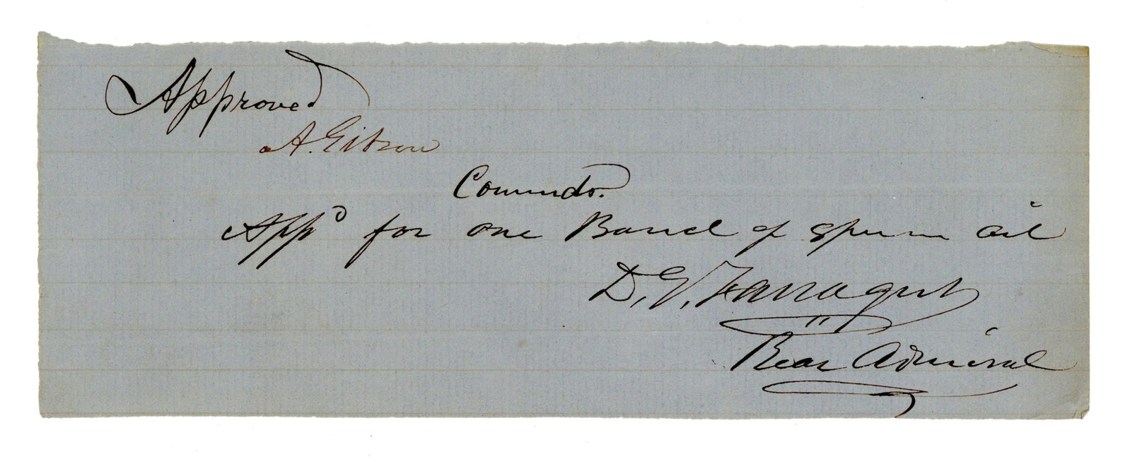 David Farragut Signature With Rank, Approving "one Barrel of sperm oil" During Civil War: David Farragut n.p., n.d. David Farragut Signature With Rank, Approving "one Barrel of sperm oil" During Civil War Signature A clipped signature belonging to David Farragut (1801-1870), renowned naval