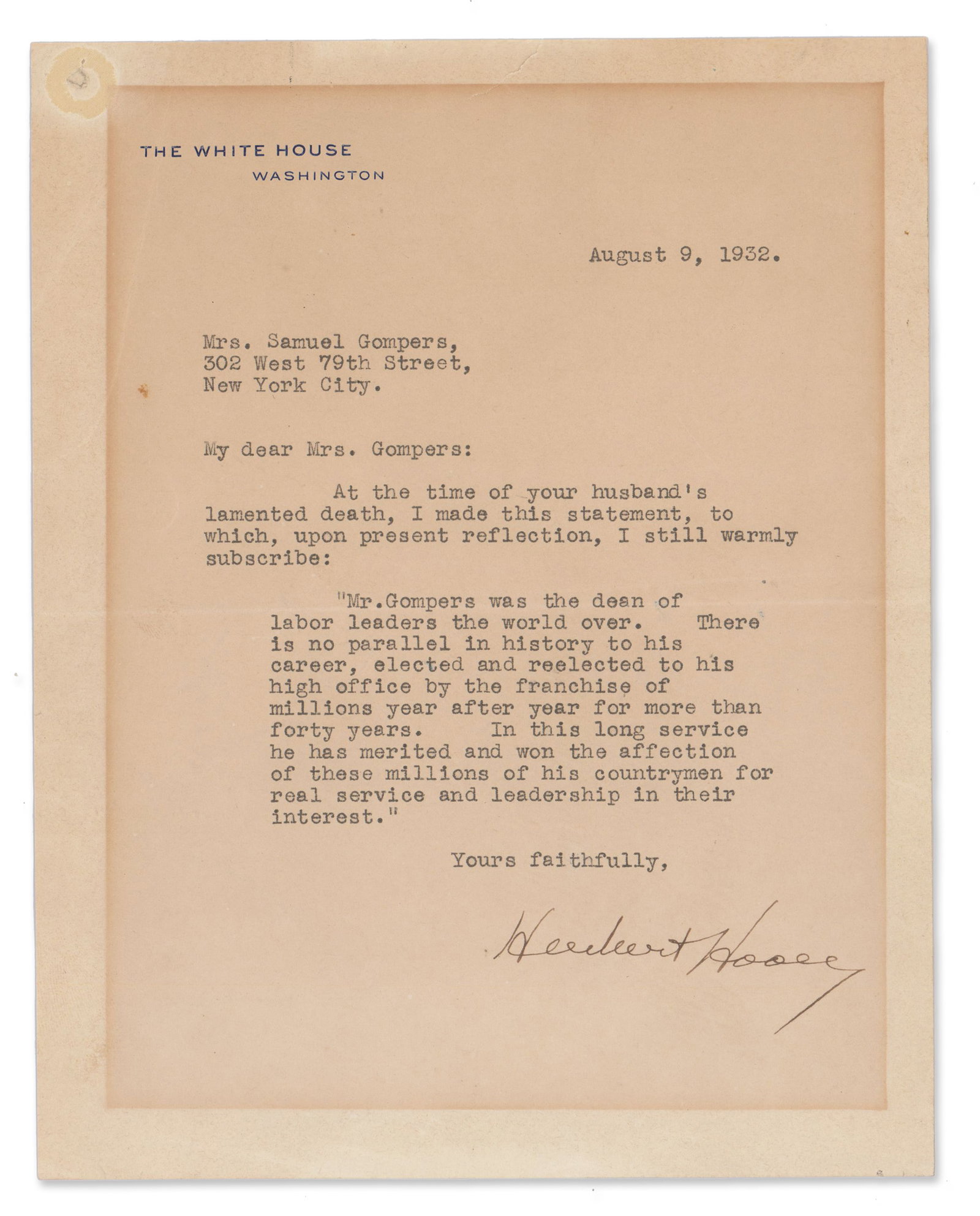 H. Hoover Eulogizes Samuel Gompers in Hopes of Gaining Labor Support for His Flailing Campaign: Herbert Hoover Washington, DC, August 9, 1932 H. Hoover Eulogizes Samuel Gompers in Hopes of Gaining Labor Support for His Flailing Campaign TLS Herbert Hoover typed letter signed on White House