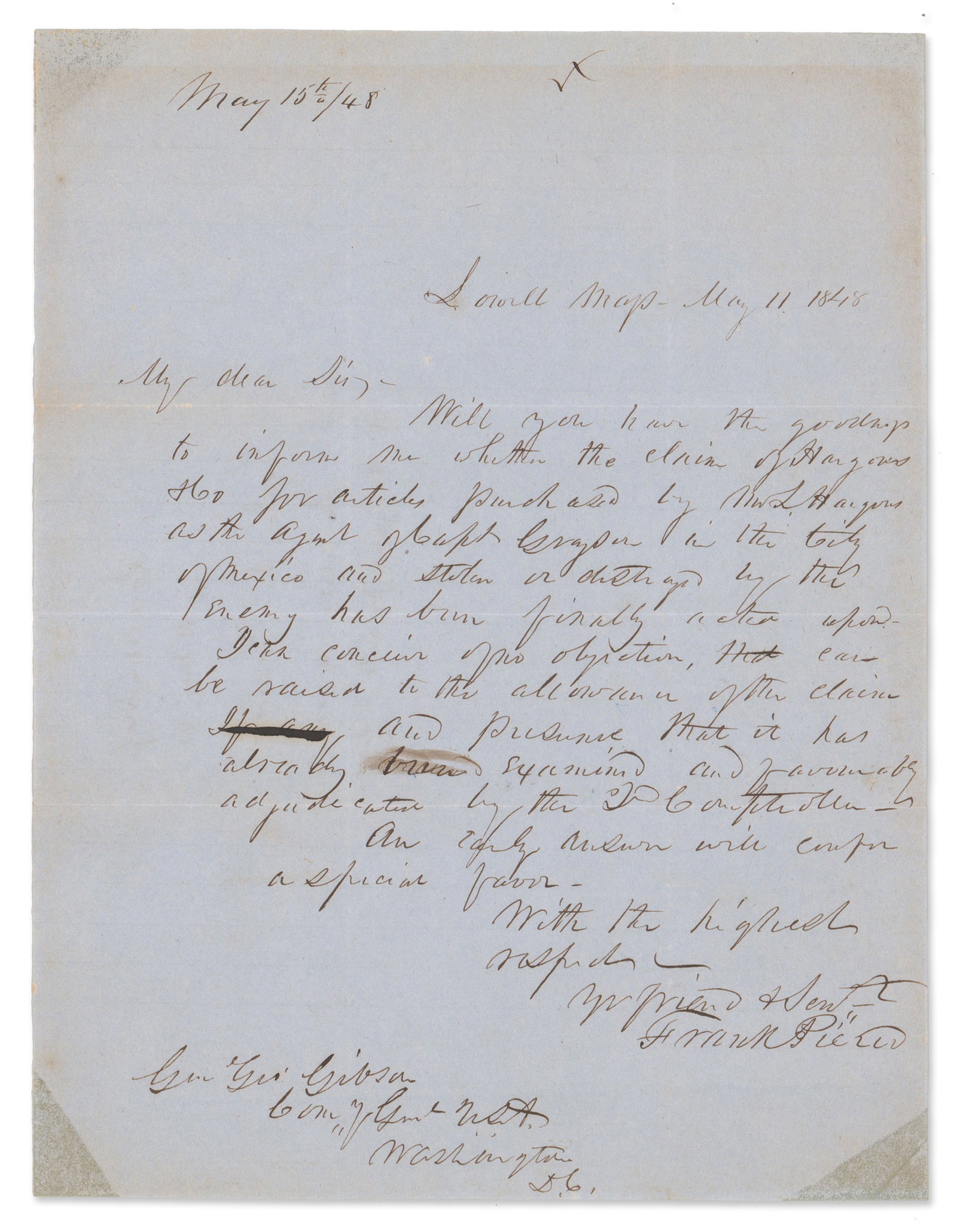 Franklin Pierce ALS Regarding Property War Claims in "Mexico and stolen or destroyed by the enemy": Franklin Pierce Lowell, MA, May 11, 1848 Franklin Pierce ALS Regarding Property War Claims in "Mexico and stolen or destroyed by the enemy" ALS Franklin Pierce autograph letter signed. 1p, 7.5" x 9.75
