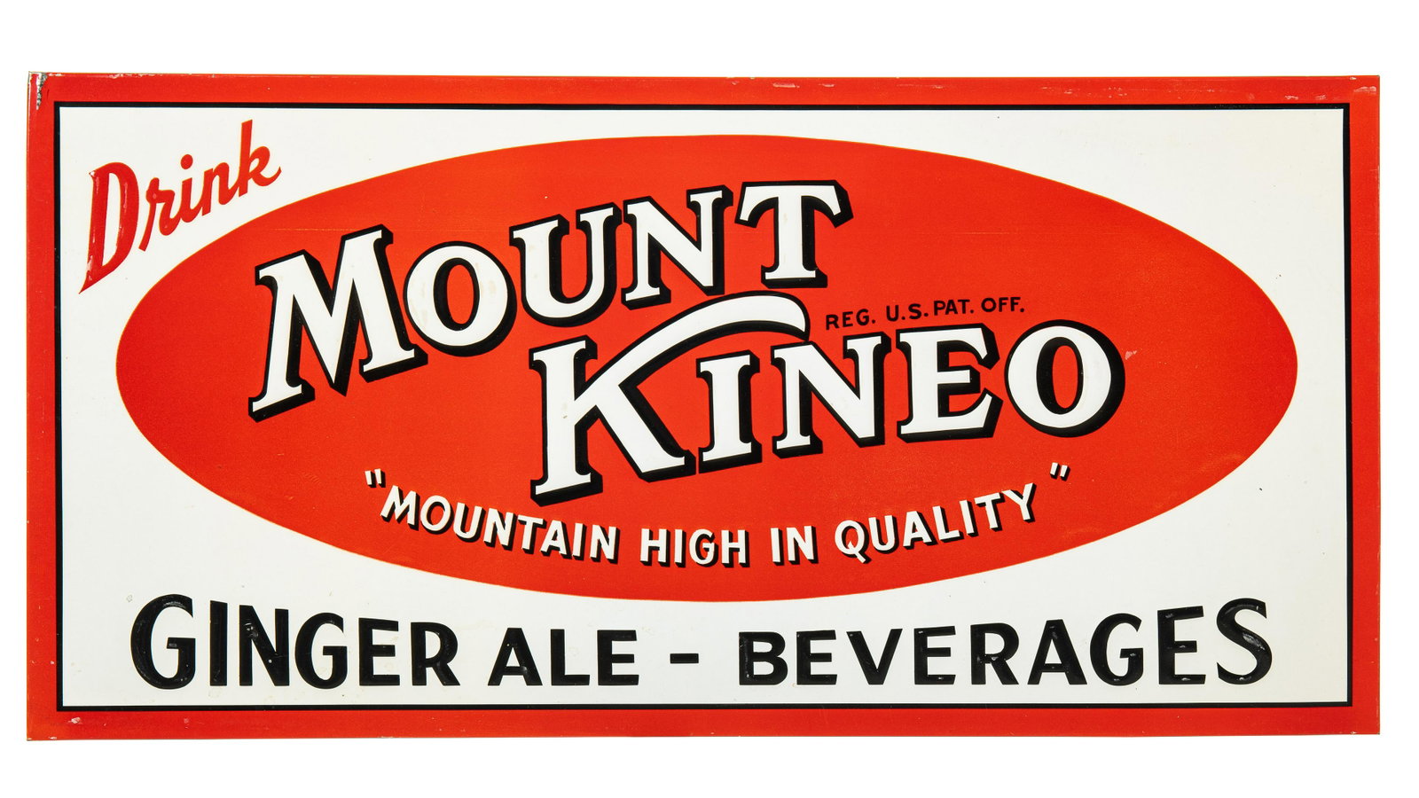 Drink Mount Kineo Ginger Ale Beverages Sign: SSTE. It has good color and gloss. It shows light wear, spots of slight discoloration, and minor paint loss. It displays well. Measures: 11.5"x23.5" Rating: 8.75 Est: $150-$300