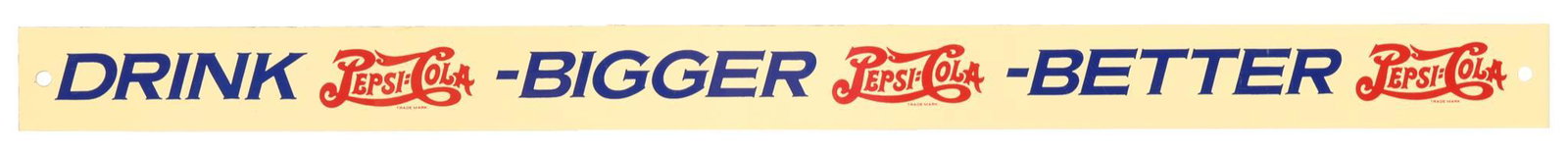Pepsi:Cola Drink-Bigger-Better Metal Strip Sign: SST sign, has excellent color and shine, 1"x15", rated 9.5