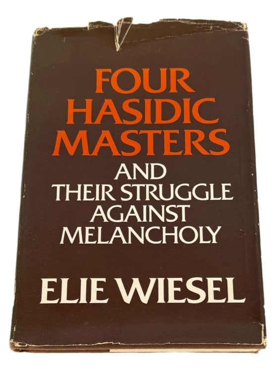 Elie Wiesel Signed "Four Hasidic Masters" 1st Ed.: Item/Description: Signed 1978 first edition volume, titled "Four Hasidic Masters and Their Struggle Against Melancholy" by acclaimed author and Nobel Peace Prize laureate Elie Wiesel and published by 