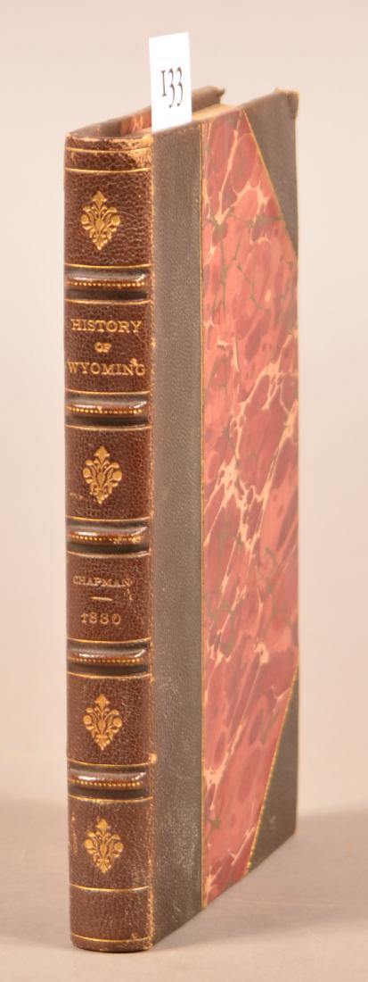 A Sketch of the History of Wyoming [Valley,: A Sketch of the History of Wyoming [Valley, Pennsylvania] by the Late Isaac Chapman… Wilkesbarre, Penn.: Sharp & Lewis, 1830. 8vo. 209 p. Top of title page repaired with later paper. Rebound in half