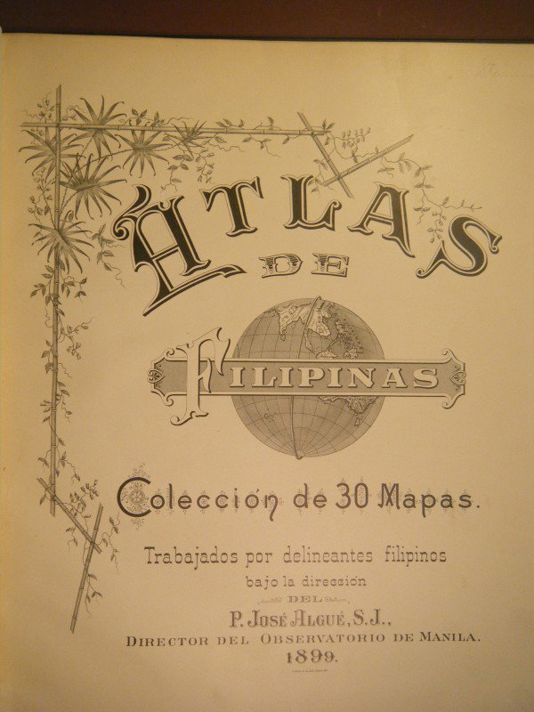 Algue, P. Jose Atlas De Filipinas (Atlas of the Ph: Algue, P. Jose Atlas De Filipinas (Atlas of the Philippine Islands) Pubbed by the Author, Manilla, 1899. Folio. Complete with 30 color maps accompanied by 24pp. of text (mostly index). There are a few
