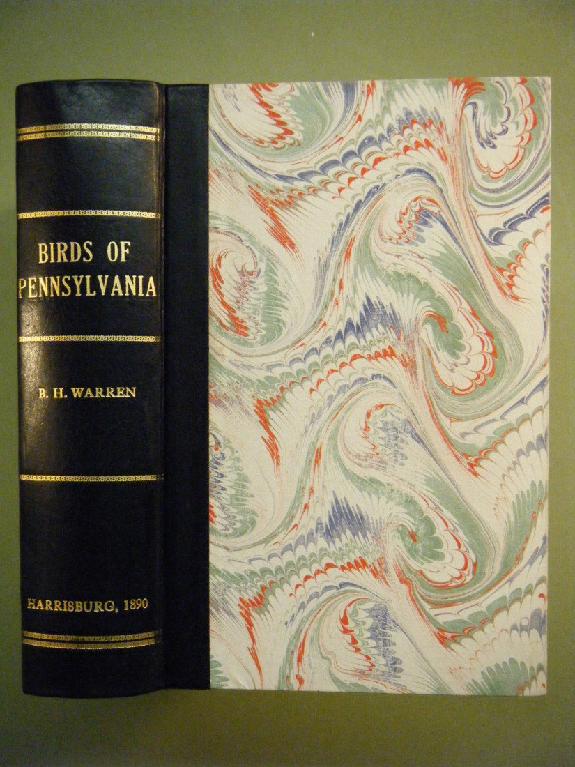 REPORT ON THE BIRDS OF PENNSYLVANIA by Warren. Har: REPORT ON THE BIRDS OF PENNSYLVANIA by Warren. Harrisburg, EK Meyers, 1890, 2nd ed. Rebound(and with new eps) in 1/4 leather with marbled boards and gilt title on spine. . Complete with 99 color plate