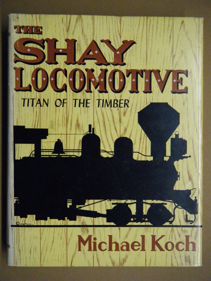 THE SHAY. TITAN OF THE TIMBER, by Michael Koch. Wo: THE SHAY. TITAN OF THE TIMBER, by Michael Koch. World Pr., Denver, (1971), 4to, 488 pp, 1st/ltd. Ed., #423, sgd. By Koch, and with tissue-guarded repros. Of color paintings by Richard Ward. Prospectus
