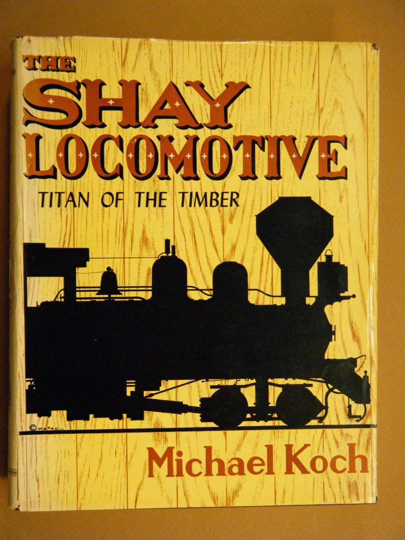 THE SHAY. TITAN OF THE TIMBER, by Michael Koch. Wo: THE SHAY. TITAN OF THE TIMBER, by Michael Koch. World Pr., Denver, (1971), 4to, 488 pp, 1st/ltd. Ed., #423, sgd. By Koch, and with tissue-guarded repros. Of color paintings by Richard Ward. Prospectus