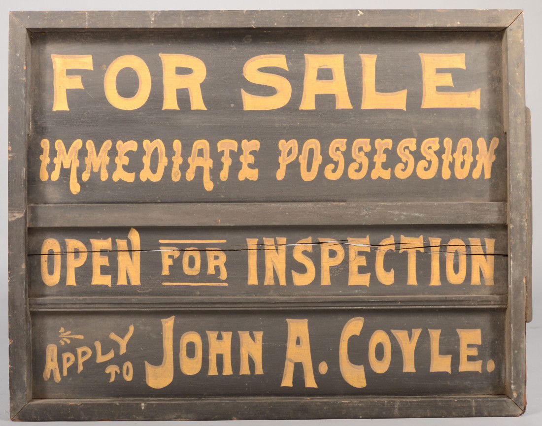 Black and Gold Painted Wood Sign. Reads: "FOR SALE: Black and Gold Painted Wood Sign. Reads: "FOR SALE, Immediate Possession, Open for Inspection, Apply to John A. Coyle." Sign has a sliding cover for the two middle declarations. 20"h. X 25"w. Conditio