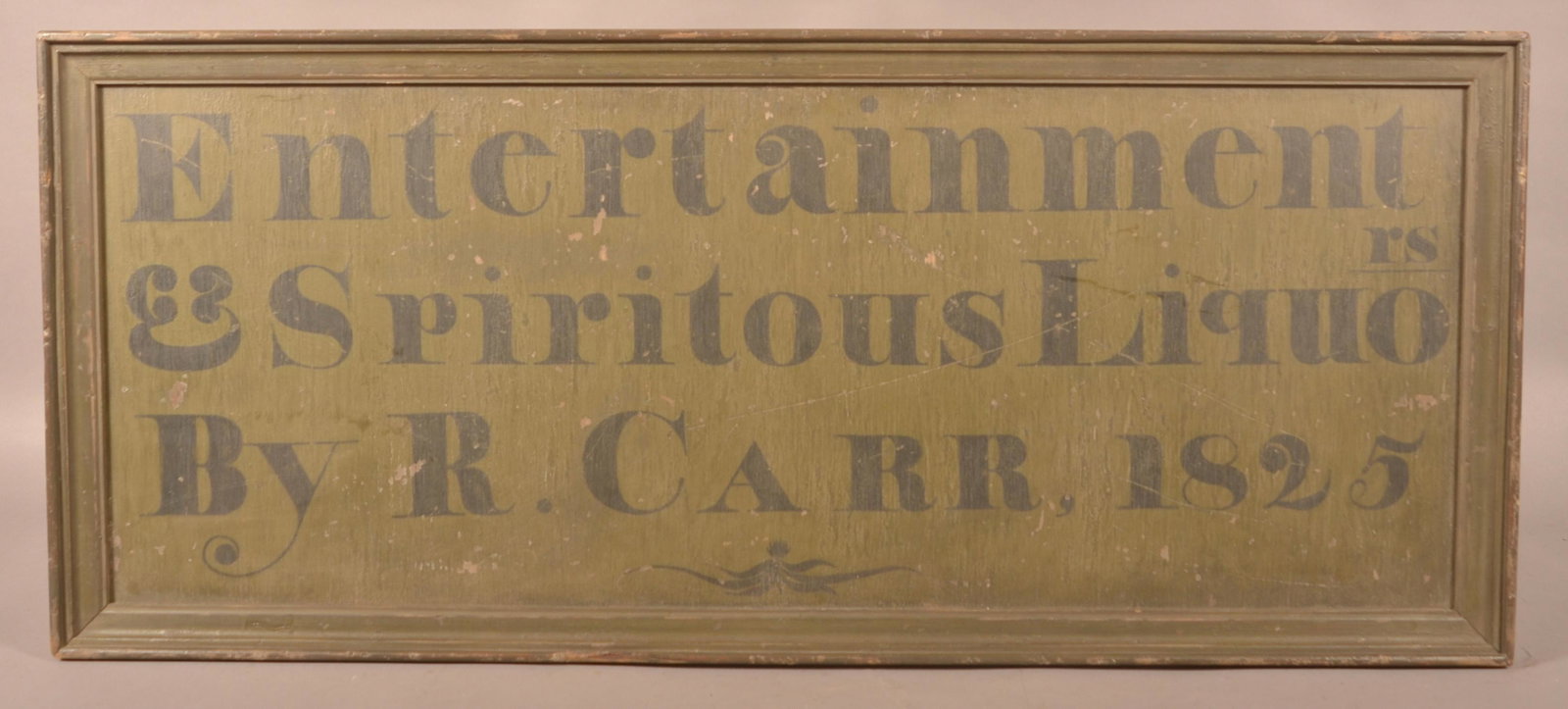 Painted Plywood Trade Sign with Molded Frame.: Painted Plywood Trade Sign with Molded Frame. "Entertainment & Spiritous Liquors by R. Carr, 1825". 18" x 42"
