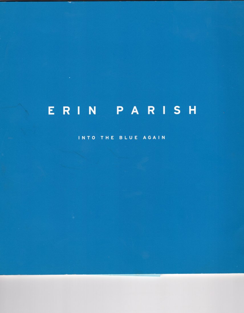 ERIN PARISH INO THE BLUE AGAIN JEFFREY COPLOFF FINE ART: ERIN PARISH INO THE BLUE AGAIN JEFFREY COPLOFF FINE ART CATALOGWITH SIGNED LETTER BY ARTIST