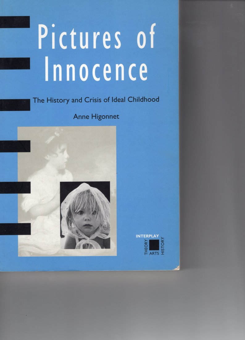 Pictures of Innocence: The History and Crisis of Ideal: Pictures of Innocence: The History and Crisis of Ideal Childhood (Interplay) Paperback 1998by Anne Higonnet