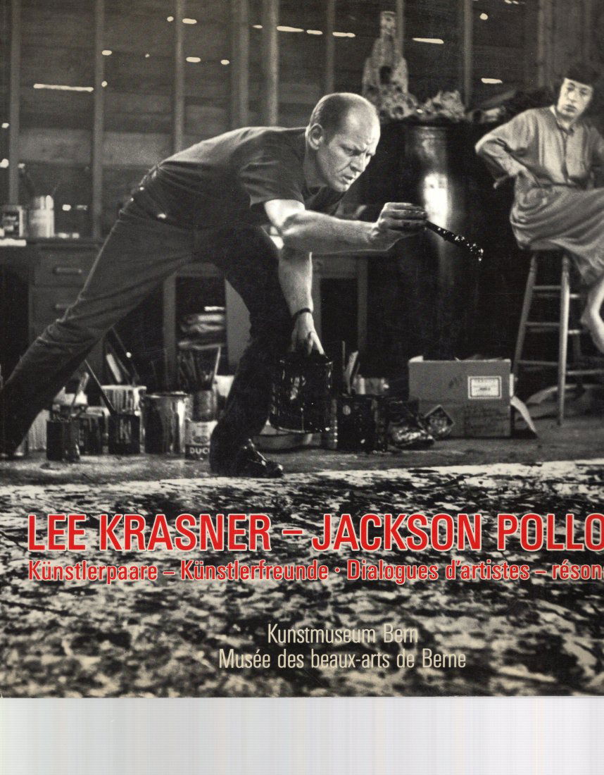 Lee Krasner Jackson Pollock. Kunstlerpaare: Lee Krasner Jackson Pollock. Kunstlerpaare... by Pollock Jackson Sandor in german and french Musee des beaux-arts de Berne