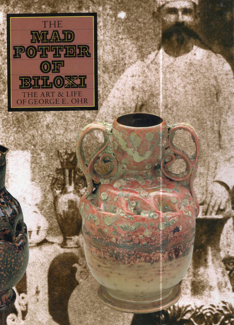 The Mad Potter of Biloxi The Art and Life of George Ohr: The Mad Potter of Biloxi: The Art and Life of George E. OhrHecht, Eugene,Ellison, Robert A.,Clark, GarthMisunderstood and unappreciated during his lifetime (1857-1918), George Ohr, America's archetypa