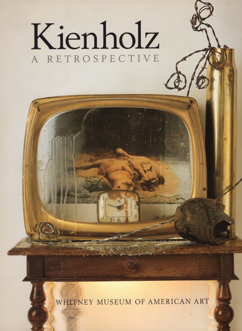 Kienholz A Retrospective Art - Kienholz, Edward: Kienholz A RetrospectiveArt - Kienholz, Edward and Nancy ReddinWhitney Museum of American Art 1996
