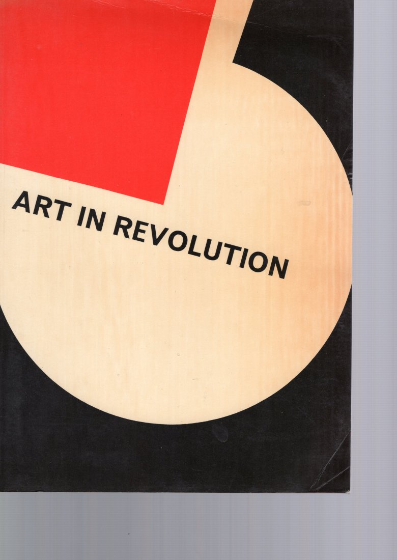 Art in Revolution - Soviet Art and Design Since 1917: Art in Revolution - Soviet Art and Design Since 1917 (Hayward Gallery, London 26 February to 18 April 1971)SHVIDKOVSKY, O A and Norbert Lynton, Robin Campbell, Camilla Gray-Prokofieva et al