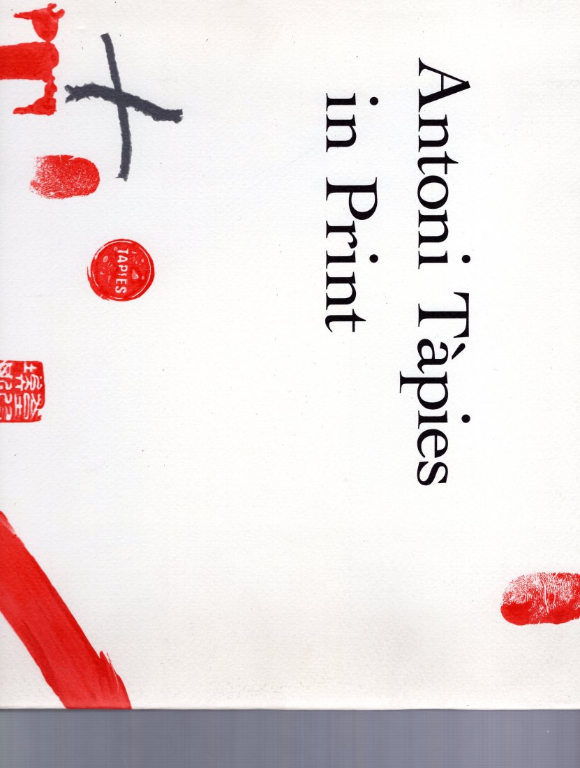 Tàpies, Antoni. Antoni Tàpies in Print. Deborah Wye (1 of 2)