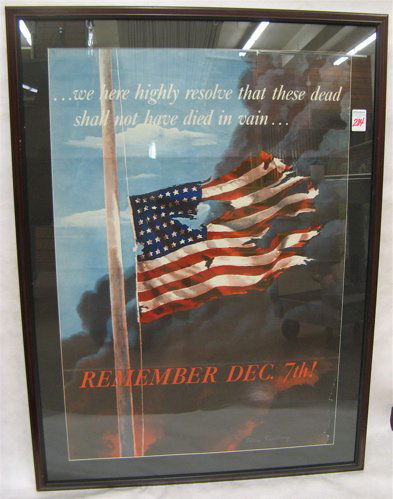 WORLD WAR II COLOR POSTER: "Remember Dec. 7th", a: WORLD WAR II COLOR POSTER: "Remember Dec. 7th", a tattered American flag, and "we here highly resolve that these dead shall not have died in vain..". 27 in. by 40 in. In custom wood frame.