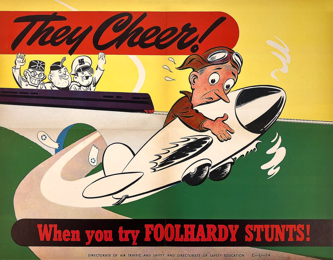 Original Vintage WWII Air Force Poster They Cheer - When You Try Follhardy Stunts: In this WWII-era aviation safety poster, an overly confident pilot charges through a hazardous maneuver, clutching the fuselage of his speeding aircraft as he careens in a reckless ascent. His eyes ar