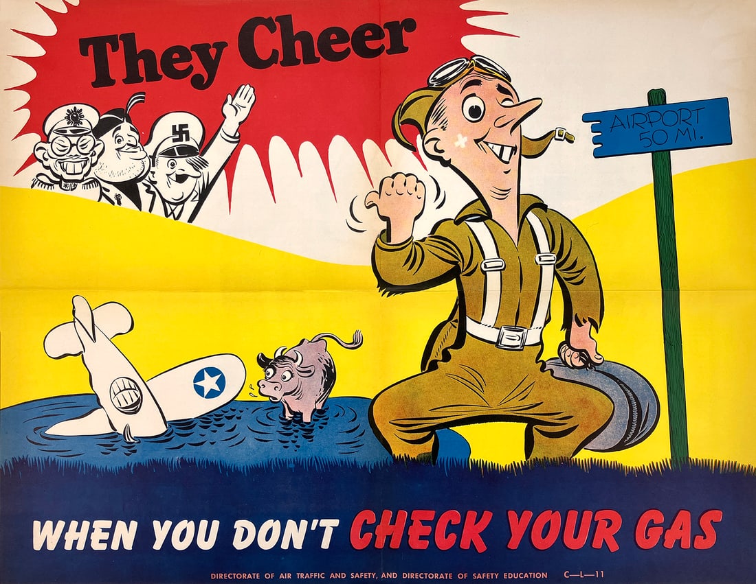 Original Vintage WWII Air Force Poster They Cheer - When You Don't Check Your Gas: In this whimsically alarming WWII-era poster, a pilot stands confidently at the roadside, thumb in the air as if on a joyride -- except his aircraft has crash-landed in a pond behind him. The tail of 