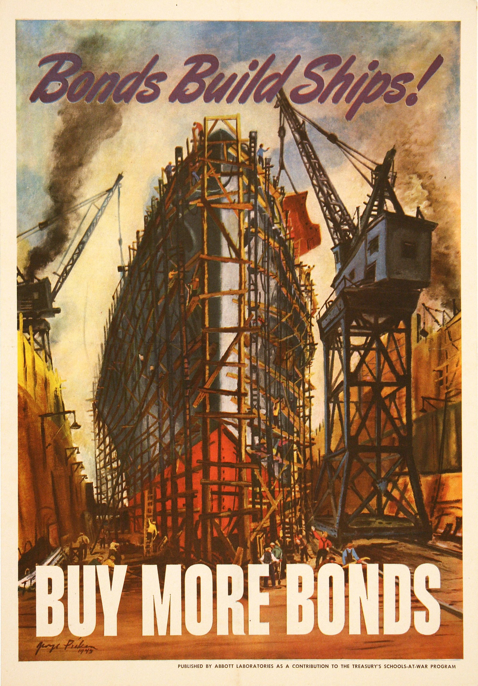 Original World War II Abbott Labs Poster - Bonds Build More SHips by George Picken 1943: This poster design was commissioned by Abbott Labs , a medical products company that supplied the United States military forces in World War I and II . The text on the bottom of the poster reads "Publ