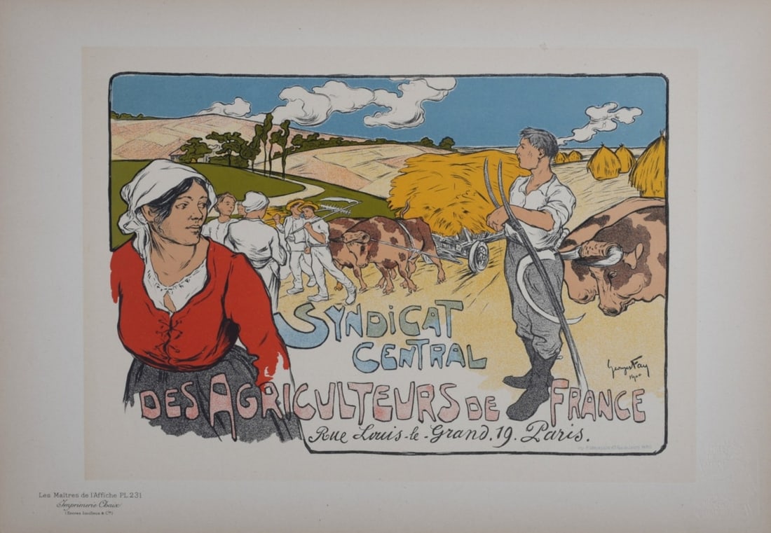 Georges Fay (1871-1916) : Syndicat Central des Agriculteurs de France, 1900: Georges Fay (1871-1916) Syndicat Central des Agriculteurs de France, 1900 Les Maitres de L’Affiche : PL. 231 Lithograph on wove paper. Signed on the plate lower right margin. Dimensions : + Size of 