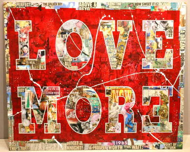 Peter Tunney "Love More" Mixed Media on Canvas: Large Peter Tunney "Love More" Mixed Media on Canvas. Acrylic paint, hand pulled silkscreen and extensive collage of mixed media on canvas, signed by artist on the lower right in Scraffito. Overall me